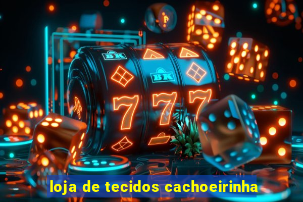 loja de tecidos cachoeirinha